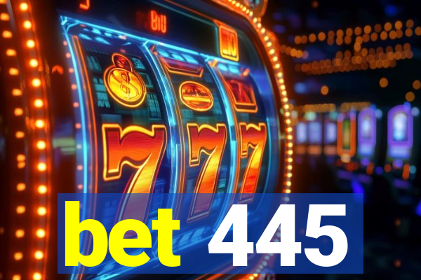 bet 445